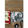 Penicillin:triumph Tragedy C door Robert Bud