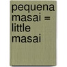 Pequena Masai = Little Masai door Patricia Geis
