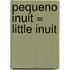 Pequeno Inuit = Little Inuit