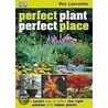 Perfect Plant, Perfect Place door Roy Lancaster