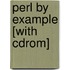 Perl By Example [with Cdrom]