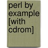 Perl By Example [with Cdrom] by Ellie Quigley