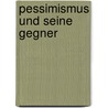 Pessimismus Und Seine Gegner by Agnes Taubert