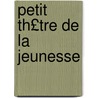 Petit Th£tre de La Jeunesse by F. Metaal Backker