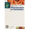 Pflanzenschutz im Gemüsebau by Gerd Crüger