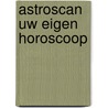 Astroscan Uw eigen horoscoop