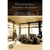 Philadelphia Friends Schools by Janet Chance