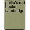 Philip's Red Books Cambridge by Unknown