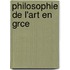 Philosophie de L'Art En Grce
