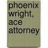 Phoenix Wright, Ace Attorney door Athena Nibley