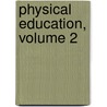 Physical Education, Volume 2 door Wallace MacLaren