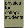 Physics For College Students by Henry Smith Carhart