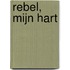 Rebel, mijn hart