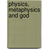 Physics, Metaphysics and God door Jack W. Geis
