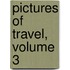 Pictures Of Travel, Volume 3