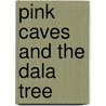 Pink Caves And The Dala Tree door Phyllis M. Owen