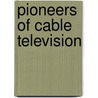 Pioneers Of Cable Television door Don Sarvey