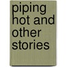 Piping Hot and Other Stories by Émile Zola