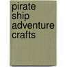 Pirate Ship Adventure Crafts door Anna Llimos Plomer