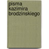 Pisma Kazimira Brodzinskiego door Kazimierz Brodzinski