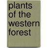 Plants of the Western Forest by Linda Kershaw