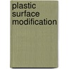 Plastic Surface Modification door Rory A. Wolf