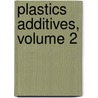 Plastics Additives, Volume 2 by Wrnest W. Flick
