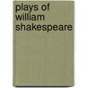 Plays of William Shakespeare door Shakespeare William Shakespeare