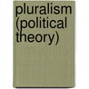 Pluralism (Political Theory) door Miriam T. Timpledon