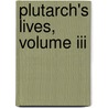 Plutarch's Lives, Volume Iii by Plutarch