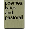 Poemes, Lyrick And Pastorall by Michael Drayton