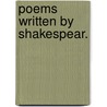 Poems Written By Shakespear. door Shakespeare William Shakespeare
