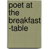 Poet at the Breakfast -Table door Anonymous Anonymous