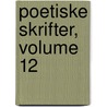 Poetiske Skrifter, Volume 12 by Adam Gottlob Oehlenschlï¿½Ger