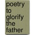 Poetry to Glorify the Father