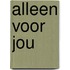 Alleen voor jou