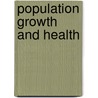 Population Growth And Health door Kim Etingoff