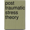 Post Traumatic Stress Theory door M. Necat Ozisik