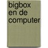 Bigbox En de computer