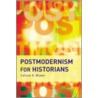 Postmodernism For Historians by Callum G. Brown