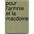 Pour L'Armnie Et La Macdoine