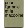 Pour L'Armnie Et La Macdoine door Pierre Quillard