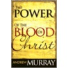 Power of the Blood of Christ door Andrew Murray