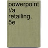 Powerpoint T/A Retailing, 5e door Onbekend