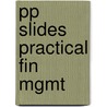 Pp Slides Practical Fin Mgmt by Unknown