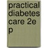 Practical Diabetes Care 2e P