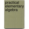 Practical Elementary Algebra door Joseph Victor Collins
