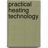 Practical Heating Technology door Kevin Standiford