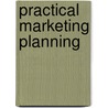 Practical Marketing Planning by Peter Lane