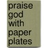 Praise God with Paper Plates